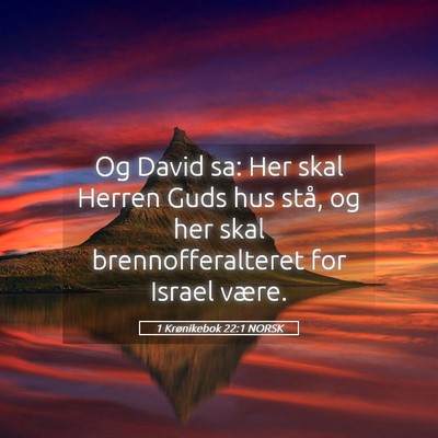 Picture 05 - 1 Krønikebok 22:1 NORSK - Og David sa: Her skal Herren Guds hus stå, og - Bible Verse Picture