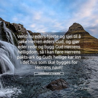 Picture 05 - 1 Krønikebok 22:19 NORSK - Vend nu eders hjerte og sjel til å søke Herren - Bible Verse Picture