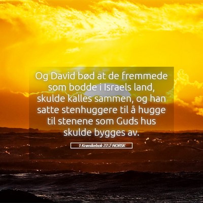 Picture 05 - 1 Krønikebok 22:2 NORSK - Og David bød at de fremmede som bodde i Israels - Bible Verse Picture