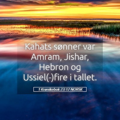 Picture 05 - 1 Krønikebok 23:12 NORSK - Kahats sønner var Amram, Jishar, Hebron og - Bible Verse Picture