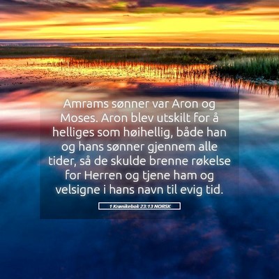 Picture 05 - 1 Krønikebok 23:13 NORSK - Amrams sønner var Aron og Moses. Aron blev - Bible Verse Picture