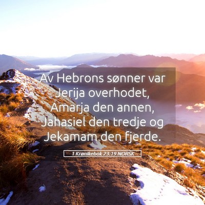 Picture 05 - 1 Krønikebok 23:19 NORSK - Av Hebrons sønner var Jerija overhodet, Amarja - Bible Verse Picture