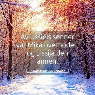 Picture 05 - 1 Krønikebok 23:20 NORSK - Av Ussiels sønner var Mika overhodet, og Jissija - Bible Verse Picture