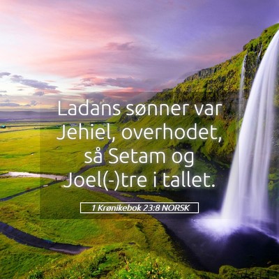 Picture 05 - 1 Krønikebok 23:8 NORSK - Ladans sønner var Jehiel, overhodet, så Setam - Bible Verse Picture