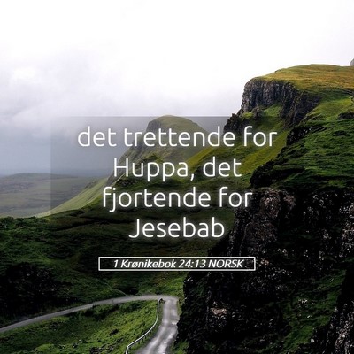 Picture 05 - 1 Krønikebok 24:13 NORSK - det trettende for Huppa, det fjortende for - Bible Verse Picture