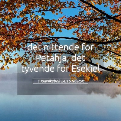 Picture 05 - 1 Krønikebok 24:16 NORSK - det nittende for Petahja, det tyvende for - Bible Verse Picture