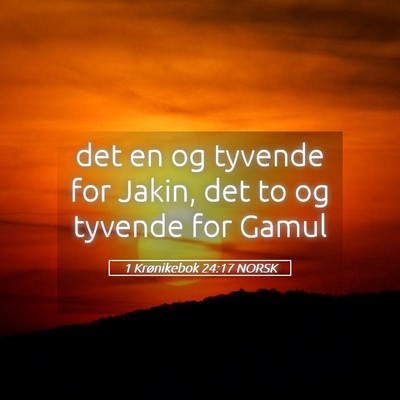 Picture 05 - 1 Krønikebok 24:17 NORSK - det en og tyvende for Jakin, det to og tyvende - Bible Verse Picture