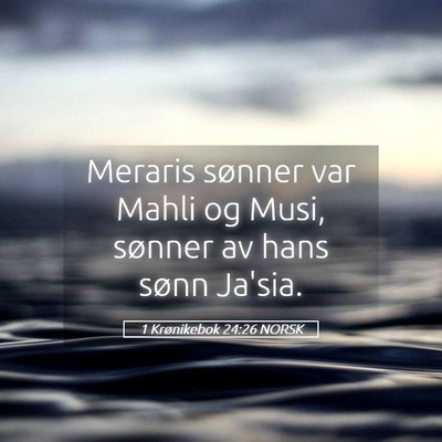 Picture 05 - 1 Krønikebok 24:26 NORSK - Meraris sønner var Mahli og Musi, sønner av - Bible Verse Picture