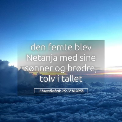 Picture 05 - 1 Krønikebok 25:12 NORSK - den femte blev Netanja med sine sønner og - Bible Verse Picture