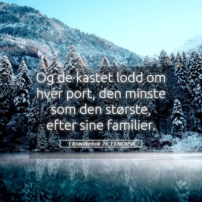Picture 05 - 1 Krønikebok 26:13 NORSK - Og de kastet lodd om hver port, den minste som - Bible Verse Picture
