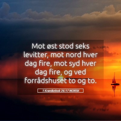 Picture 05 - 1 Krønikebok 26:17 NORSK - Mot øst stod seks levitter, mot nord hver dag - Bible Verse Picture