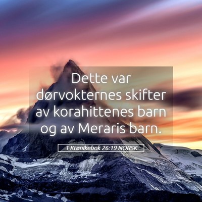 Picture 05 - 1 Krønikebok 26:19 NORSK - Dette var dørvokternes skifter av korahittenes - Bible Verse Picture