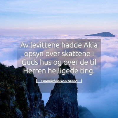 Picture 05 - 1 Krønikebok 26:20 NORSK - Av levittene hadde Akia opsyn over skattene i - Bible Verse Picture