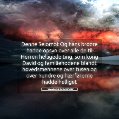Picture 05 - 1 Krønikebok 26:26 NORSK - Denne Selomot Og hans brødre hadde opsyn over - Bible Verse Picture