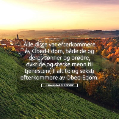Picture 05 - 1 Krønikebok 26:8 NORSK - Alle disse var efterkommere av Obed-Edom, både - Bible Verse Picture