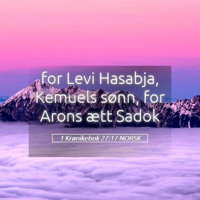 Picture 05 - 1 Krønikebok 27:17 NORSK - for Levi Hasabja, Kemuels sønn, for Arons ætt - Bible Verse Picture
