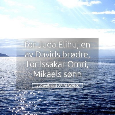 Picture 05 - 1 Krønikebok 27:18 NORSK - for Juda Elihu, en av Davids brødre, for Issakar - Bible Verse Picture