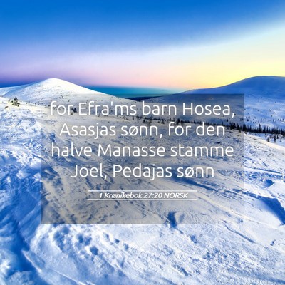Picture 05 - 1 Krønikebok 27:20 NORSK - for Efra'ms barn Hosea, Asasjas sønn, for den - Bible Verse Picture