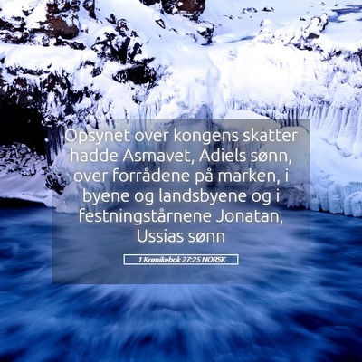 Picture 05 - 1 Krønikebok 27:25 NORSK - Opsynet over kongens skatter hadde Asmavet, - Bible Verse Picture