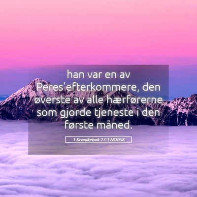 Picture 05 - 1 Krønikebok 27:3 NORSK - han var en av Peres'efterkommere, den øverste av - Bible Verse Picture