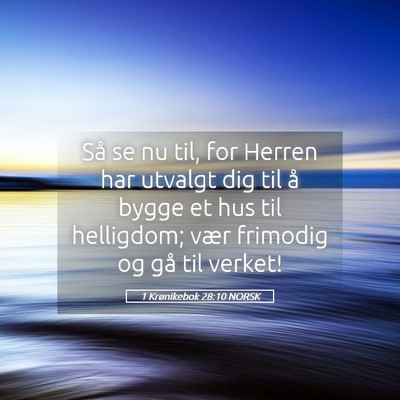 Picture 05 - 1 Krønikebok 28:10 NORSK - Så se nu til, for Herren har utvalgt dig til å - Bible Verse Picture