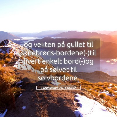 Picture 05 - 1 Krønikebok 28:16 NORSK - og vekten på gullet til skuebrøds-bordene(-)til - Bible Verse Picture