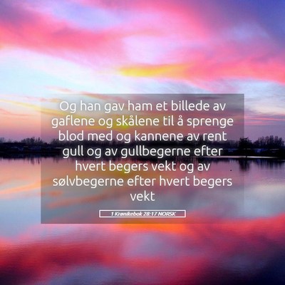 Picture 05 - 1 Krønikebok 28:17 NORSK - Og han gav ham et billede av gaflene og skålene - Bible Verse Picture