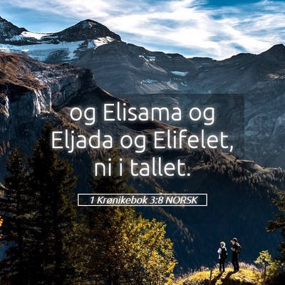 Picture 05 - 1 Krønikebok 3:8 NORSK - og Elisama og Eljada og Elifelet, ni i - Bible Verse Picture