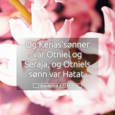 Picture 05 - 1 Krønikebok 4:13 NORSK - Og Kenas'sønner var Otniel og Seraja, og Otniels - Bible Verse Picture