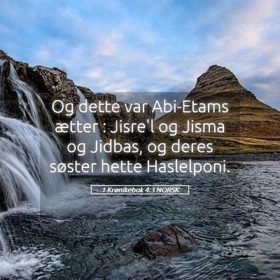 Picture 05 - 1 Krønikebok 4:3 NORSK - Og dette var Abi-Etams ætter : Jisre'l og Jisma - Bible Verse Picture