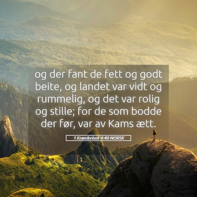 Picture 05 - 1 Krønikebok 4:40 NORSK - og der fant de fett og godt beite, og landet var - Bible Verse Picture