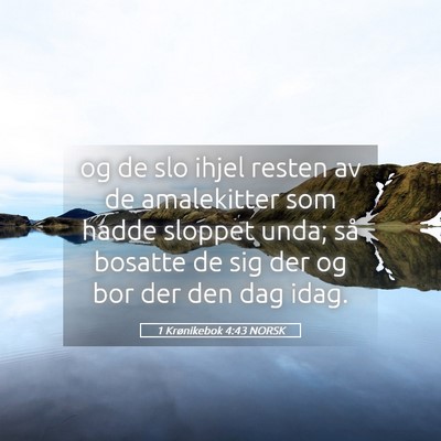 Picture 05 - 1 Krønikebok 4:43 NORSK - og de slo ihjel resten av de amalekitter som - Bible Verse Picture