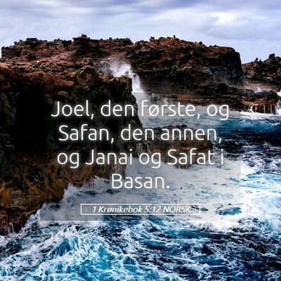 Picture 05 - 1 Krønikebok 5:12 NORSK - Joel, den første, og Safan, den annen, og Janai - Bible Verse Picture