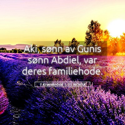Picture 05 - 1 Krønikebok 5:15 NORSK - Aki, sønn av Gunis sønn Abdiel, var deres - Bible Verse Picture