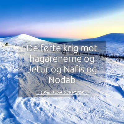 Picture 05 - 1 Krønikebok 5:19 NORSK - De førte krig mot hagarenerne og Jetur og Nafis - Bible Verse Picture
