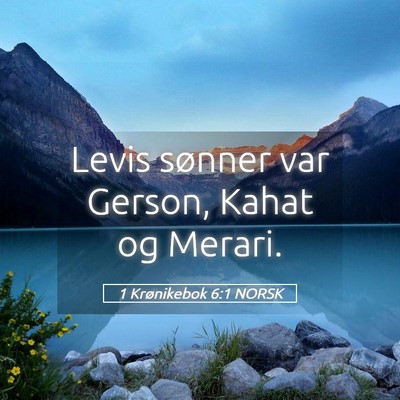 Picture 05 - 1 Krønikebok 6:1 NORSK - Levis sønner var Gerson, Kahat og - Bible Verse Picture