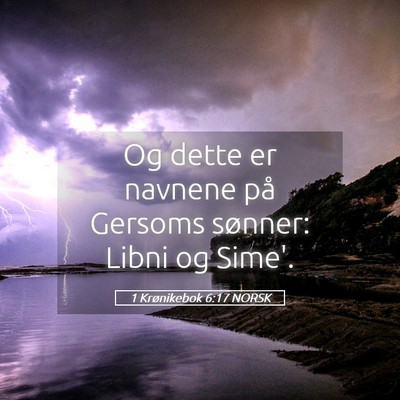 Picture 05 - 1 Krønikebok 6:17 NORSK - Og dette er navnene på Gersoms sønner: Libni og - Bible Verse Picture