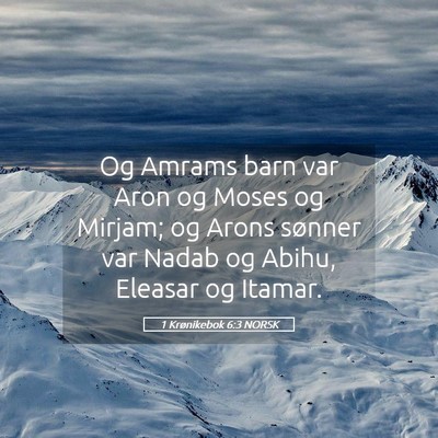 Picture 05 - 1 Krønikebok 6:3 NORSK - Og Amrams barn var Aron og Moses og Mirjam; og - Bible Verse Picture