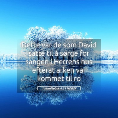 Picture 05 - 1 Krønikebok 6:31 NORSK - Dette var de som David satte til å sørge for - Bible Verse Picture
