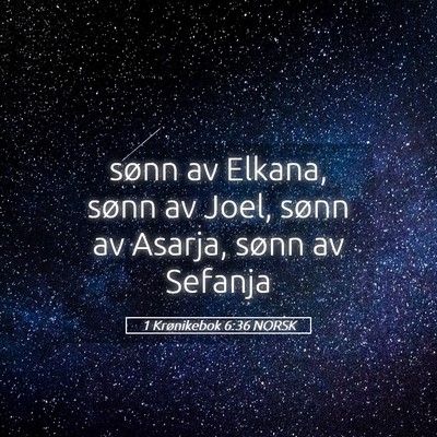 Picture 05 - 1 Krønikebok 6:36 NORSK - sønn av Elkana, sønn av Joel, sønn av Asarja, - Bible Verse Picture