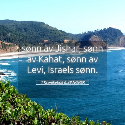 Picture 05 - 1 Krønikebok 6:38 NORSK - sønn av Jishar, sønn av Kahat, sønn av Levi, - Bible Verse Picture