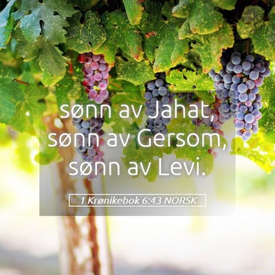 Picture 05 - 1 Krønikebok 6:43 NORSK - sønn av Jahat, sønn av Gersom, sønn av - Bible Verse Picture
