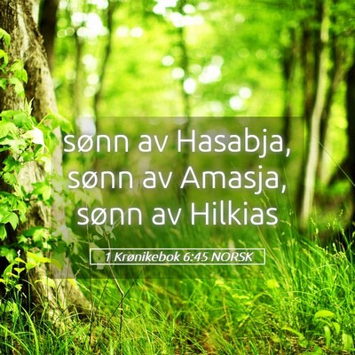 Picture 05 - 1 Krønikebok 6:45 NORSK - sønn av Hasabja, sønn av Amasja, sønn av - Bible Verse Picture