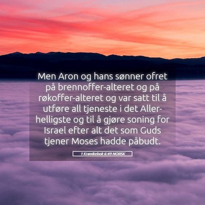 Picture 05 - 1 Krønikebok 6:49 NORSK - Men Aron og hans sønner ofret på - Bible Verse Picture