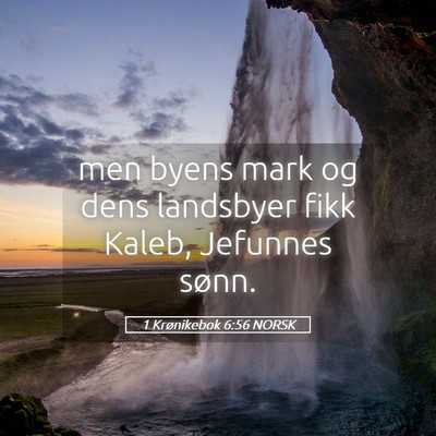 Picture 05 - 1 Krønikebok 6:56 NORSK - men byens mark og dens landsbyer fikk Kaleb, - Bible Verse Picture
