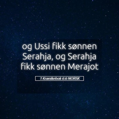 Picture 05 - 1 Krønikebok 6:6 NORSK - og Ussi fikk sønnen Serahja, og Serahja fikk - Bible Verse Picture