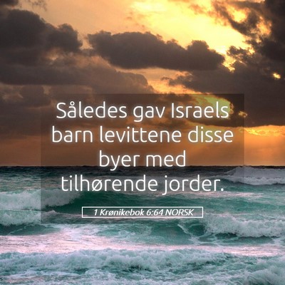 Picture 05 - 1 Krønikebok 6:64 NORSK - Således gav Israels barn levittene disse byer - Bible Verse Picture