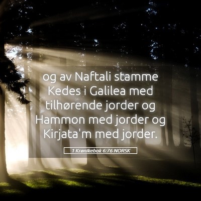 Picture 05 - 1 Krønikebok 6:76 NORSK - og av Naftali stamme Kedes i Galilea med - Bible Verse Picture
