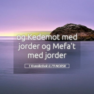 Picture 05 - 1 Krønikebok 6:79 NORSK - og Kedemot med jorder og Mefa't med - Bible Verse Picture