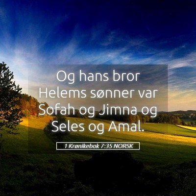 Picture 05 - 1 Krønikebok 7:35 NORSK - Og hans bror Helems sønner var Sofah og Jimna og - Bible Verse Picture